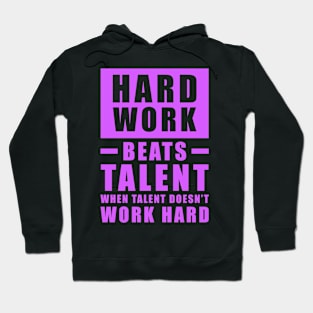 Hard Work Beats Talent When Talent Doesn't Work Hard - Inspirational Quote - Purple Hoodie